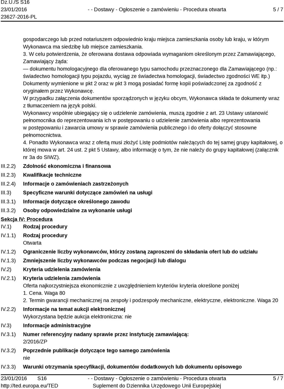 Zamawiającego (np.: świadectwo homologacji typu pojazdu, wyciąg ze świadectwa homologacji, świadectwo zgodności WE itp.