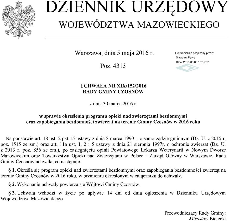 podstawie art. 18 ust. 2 pkt 15 ustawy z dnia 8 marca 1990 r. o samorządzie gminnym (Dz. U. z 2015 r. poz. 1515 ze zm.) oraz art. 11a ust. 1, 2 i 5 ustawy z dnia 21 sierpnia 1997r.