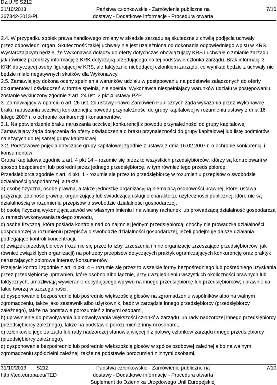 Wystarczającym będzie, że Wykonawca dołączy do oferty dotychczas obowiązujący KRS i uchwałę o zmianie zarządu jak również przedłoży informację z KRK dotyczącą urzędującego na tej podstawie członka