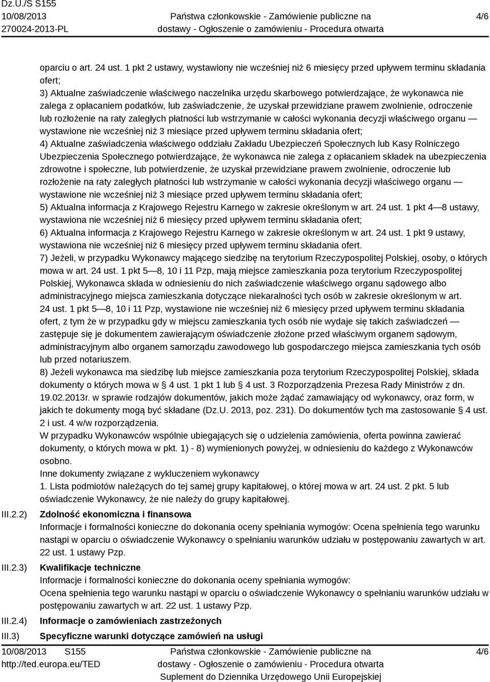 zalega z opłacaniem podatków, lub zaświadczenie, że uzyskał przewidziane prawem zwolnienie, odroczenie lub rozłożenie na raty zaległych płatności lub wstrzymanie w całości wykonania decyzji
