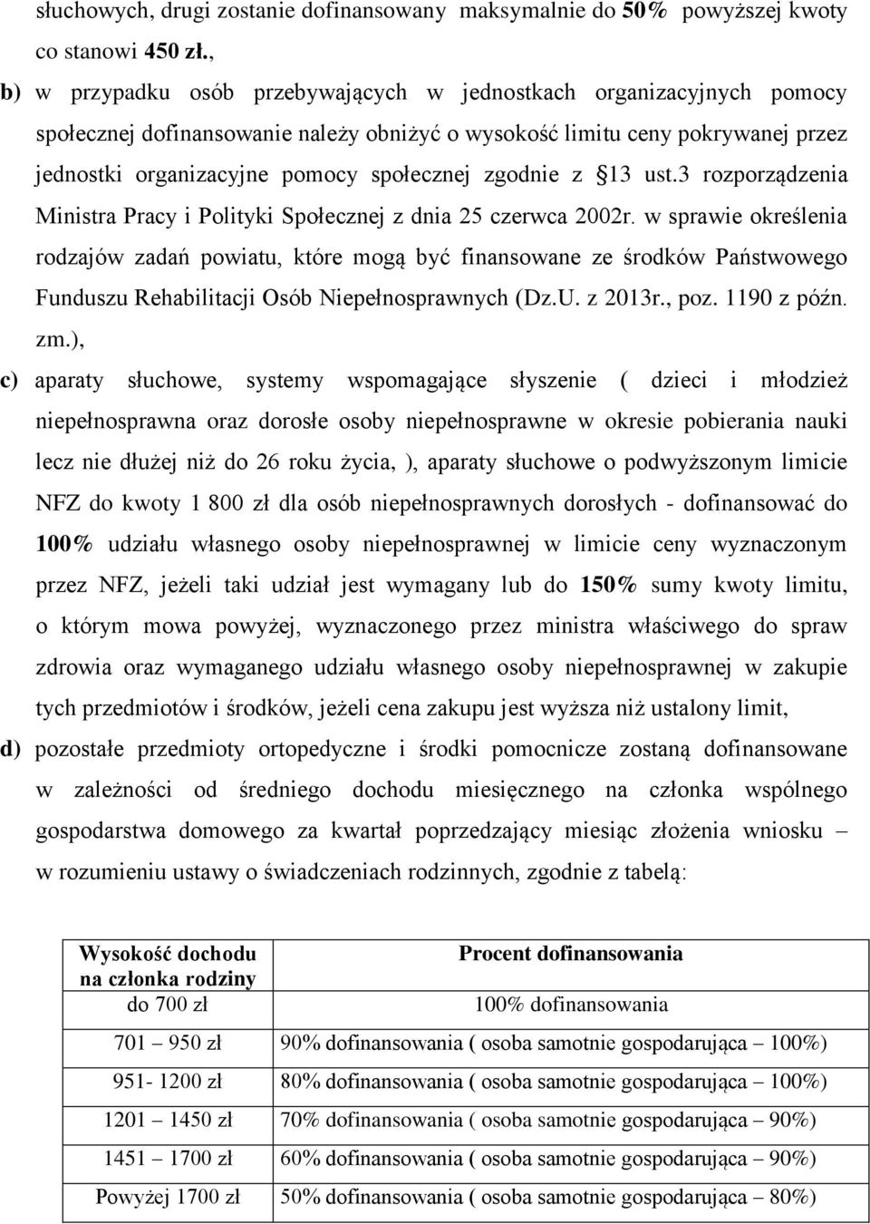 zgodnie z 13 ust.3 rozporządzenia Ministra Pracy i Polityki Społecznej z dnia 25 czerwca 2002r.