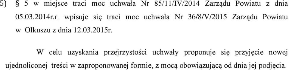 r. wpisuje się traci moc uchwała Nr 36/8/V/2015 Zarządu Powiatu w Olkuszu z dnia 12.