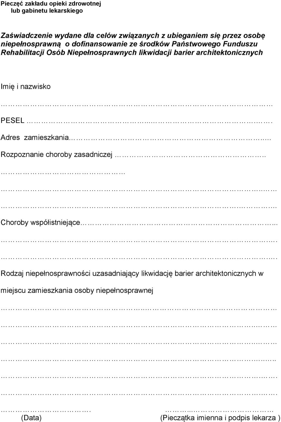 Imię i nazwisko PESEL..... Adres zamieszkania.. Rozpoznanie choroby zasadniczej...... Choroby współistniejące.