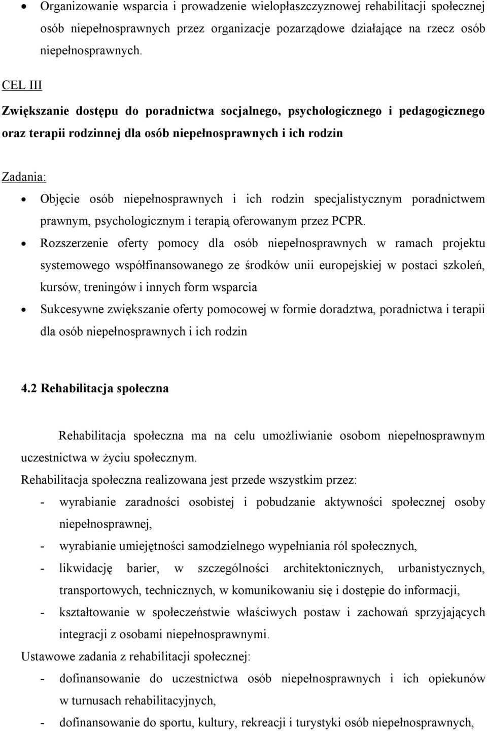rodzin specjalistycznym poradnictwem prawnym, psychologicznym i terapią oferowanym przez PCPR.