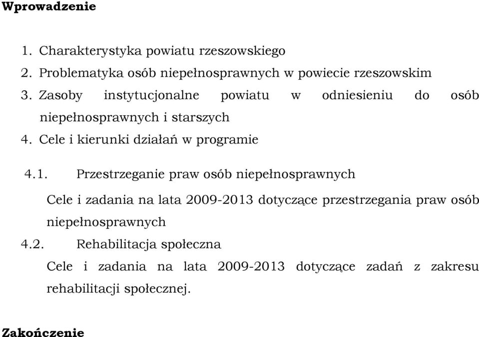 1. Przestrzeganie praw osób niepełnosprawnych Cele i zadania na lata 2009-2013 dotyczące przestrzegania praw osób