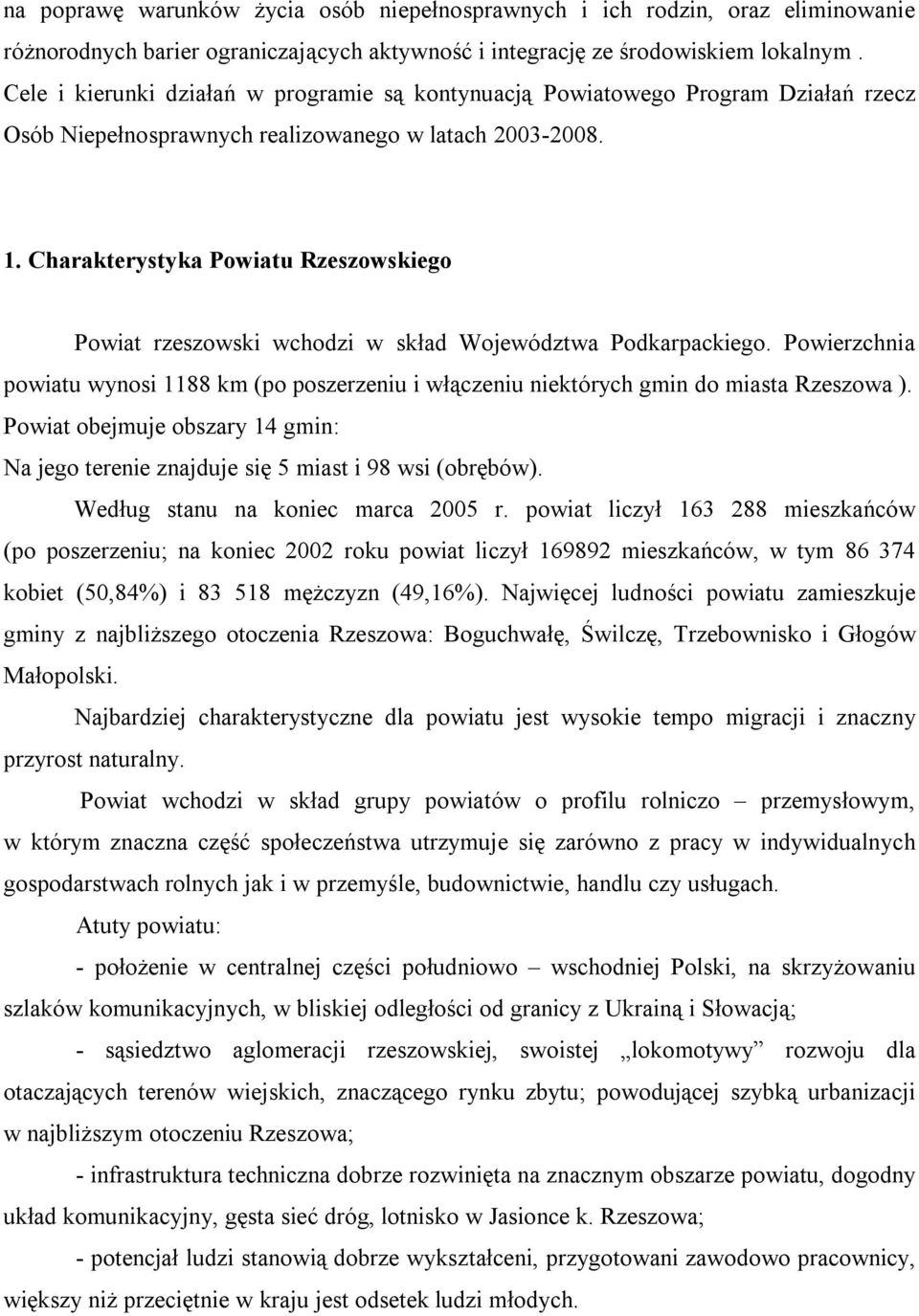 Charakterystyka Powiatu Rzeszowskiego Powiat rzeszowski wchodzi w skład Województwa Podkarpackiego.