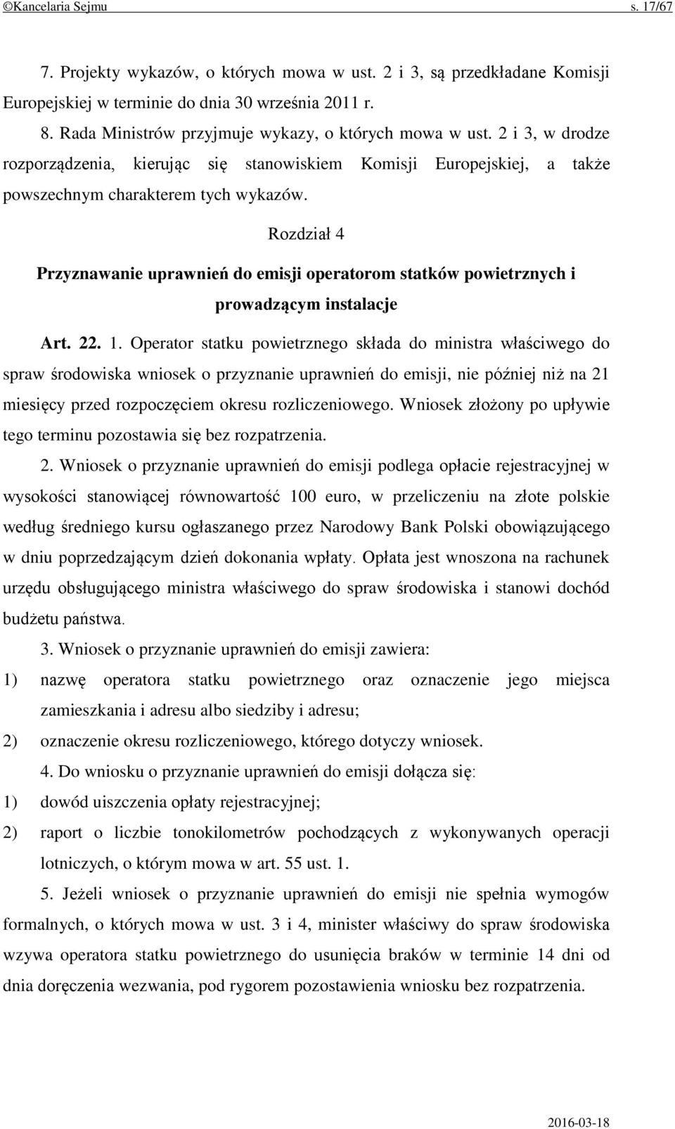Rozdział 4 Przyznawanie uprawnień do emisji operatorom statków powietrznych i prowadzącym instalacje Art. 22. 1.