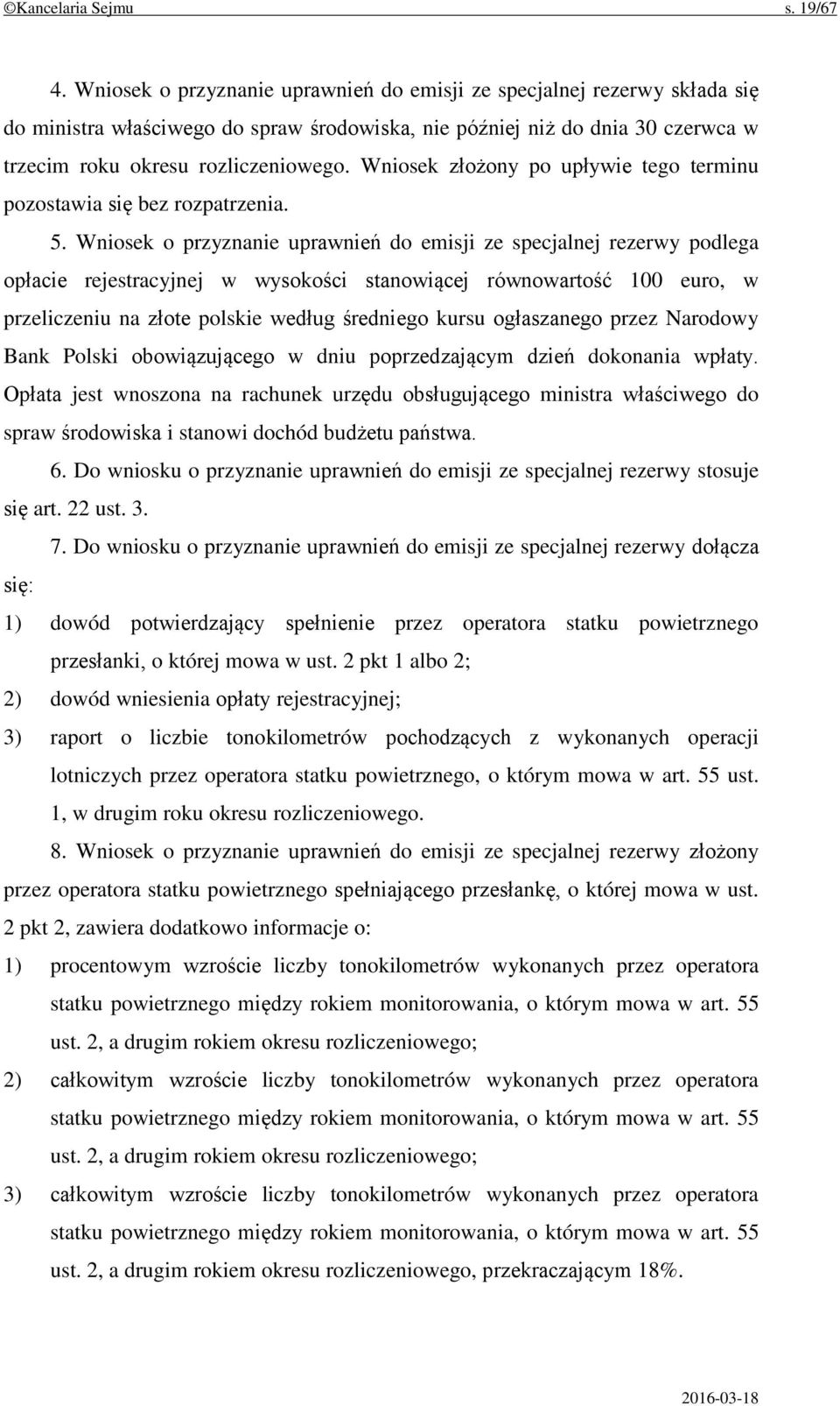Wniosek złożony po upływie tego terminu pozostawia się bez rozpatrzenia. 5.