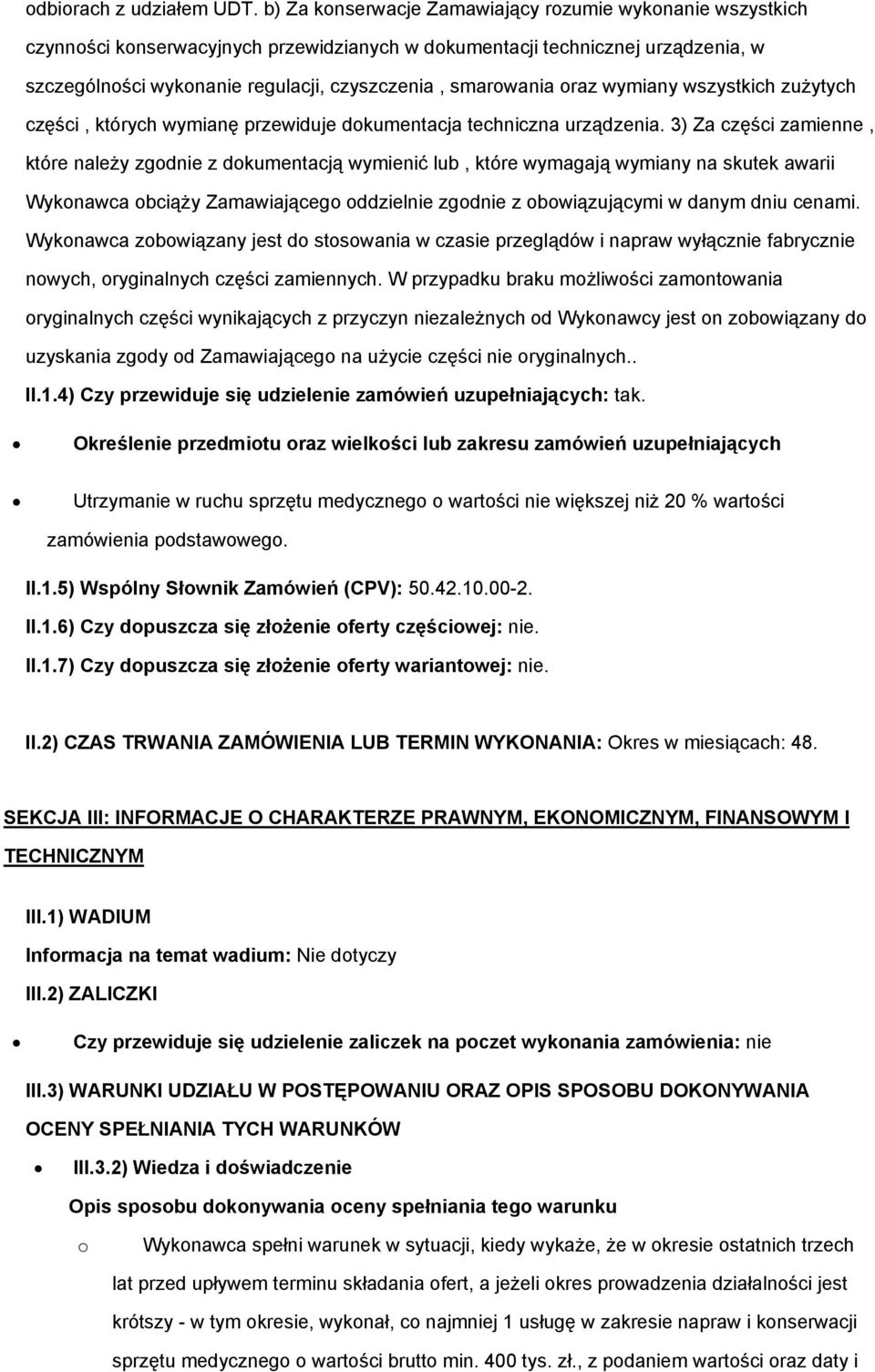 wymiany wszystkich zużytych części, których wymianę przewiduje dkumentacja techniczna urządzenia.