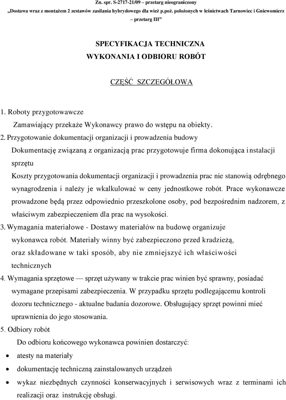 prowadzenia prac nie stanowią odrębnego wynagrodzenia i należy je wkalkulować w ceny jednostkowe robót.