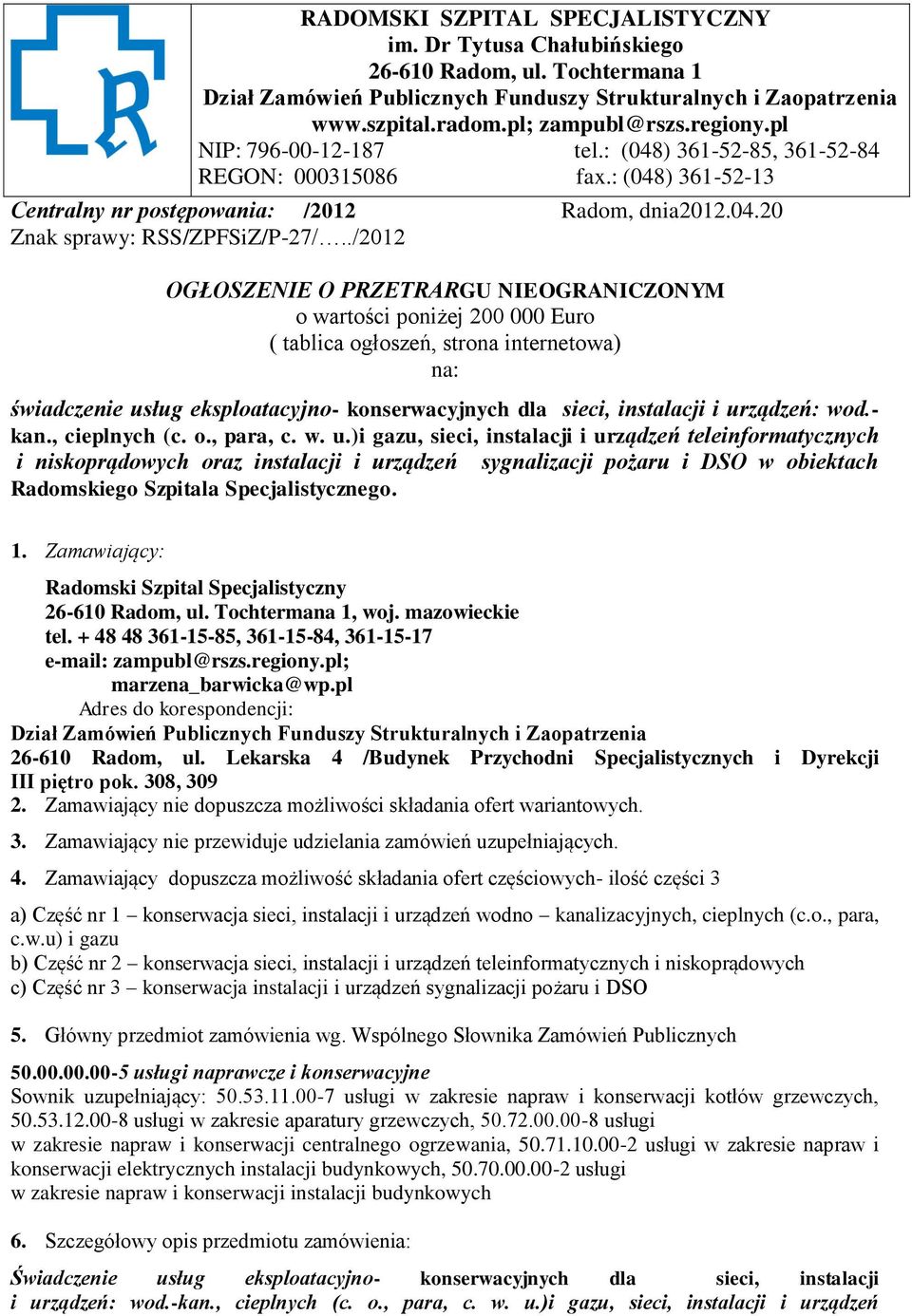 ./2012 OGŁOSZENIE O PRZETRARGU NIEOGRANICZONYM o wartości poniżej 200 000 Euro ( tablica ogłoszeń, strona internetowa) na: świadczenie usług eksploatacyjno- konserwacyjnych dla sieci, instalacji i