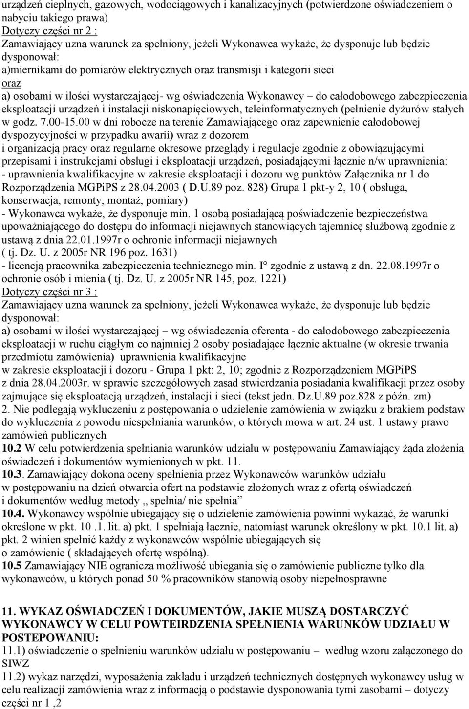 zabezpieczenia eksploatacji urządzeń i instalacji niskonapięciowych, teleinformatycznych (pełnienie dyżurów stałych w godz. 7.00-15.