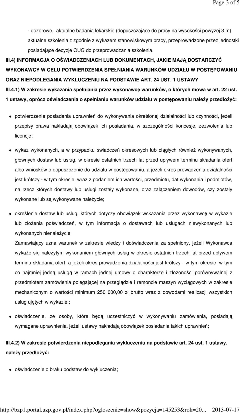 4) INFORMACJA O OŚWIADCZENIACH LUB DOKUMENTACH, JAKIE MAJĄ DOSTARCZYĆ WYKONAWCY W CELU POTWIERDZENIA SPEŁNIANIA WARUNKÓW UDZIAŁU W POSTĘPOWANIU ORAZ NIEPODLEGANIA WYKLUCZENIU NA PODSTAWIE ART. 24 UST.