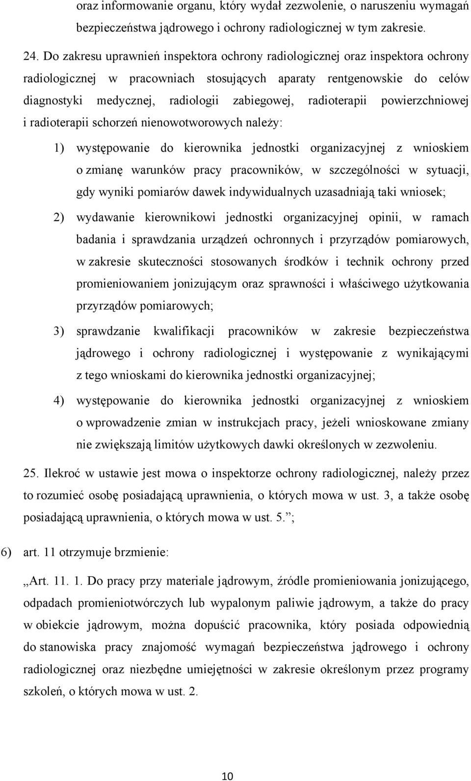 radioterapii powierzchniowej i radioterapii schorzeń nienowotworowych należy: 1) występowanie do kierownika jednostki organizacyjnej z wnioskiem o zmianę warunków pracy pracowników, w szczególności w