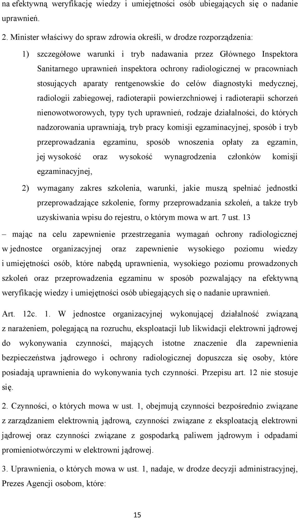 pracowniach stosujących aparaty rentgenowskie do celów diagnostyki medycznej, radiologii zabiegowej, radioterapii powierzchniowej i radioterapii schorzeń nienowotworowych, typy tych uprawnień,