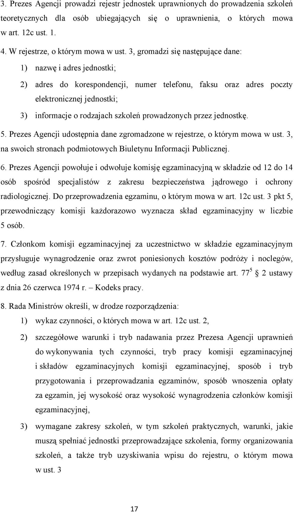 3, gromadzi się następujące dane: 1) nazwę i adres jednostki; 2) adres do korespondencji, numer telefonu, faksu oraz adres poczty elektronicznej jednostki; 3) informacje o rodzajach szkoleń