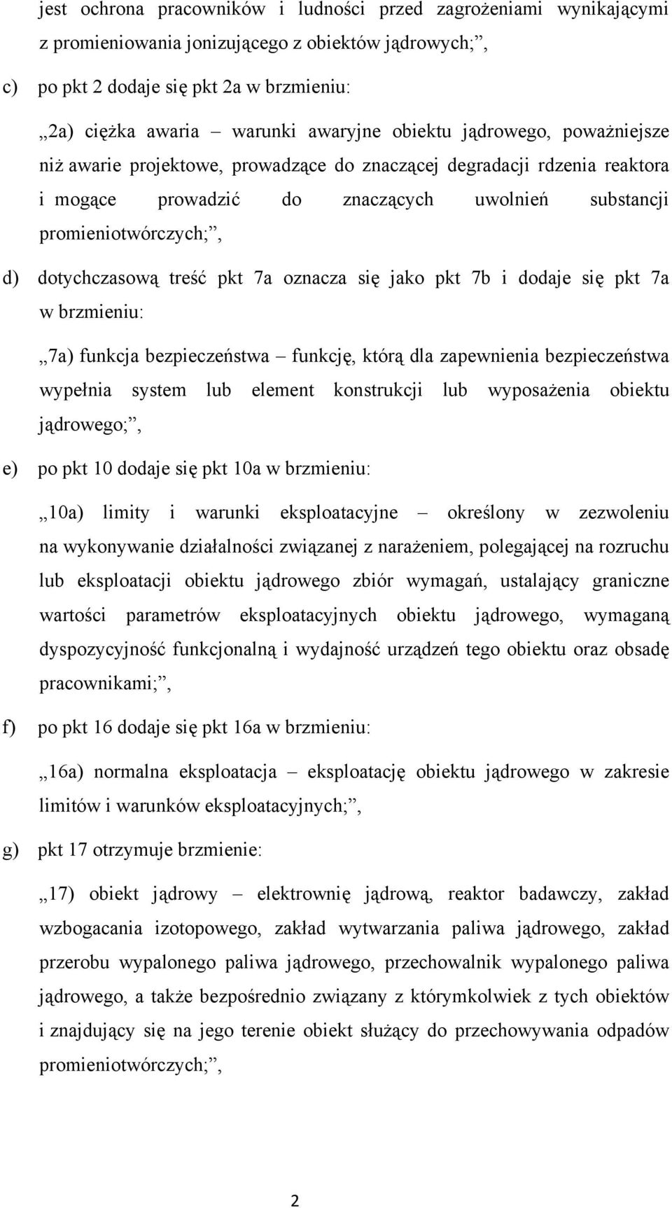 treść pkt 7a oznacza się jako pkt 7b i dodaje się pkt 7a w brzmieniu: 7a) funkcja bezpieczeństwa funkcję, którą dla zapewnienia bezpieczeństwa wypełnia system lub element konstrukcji lub wyposażenia