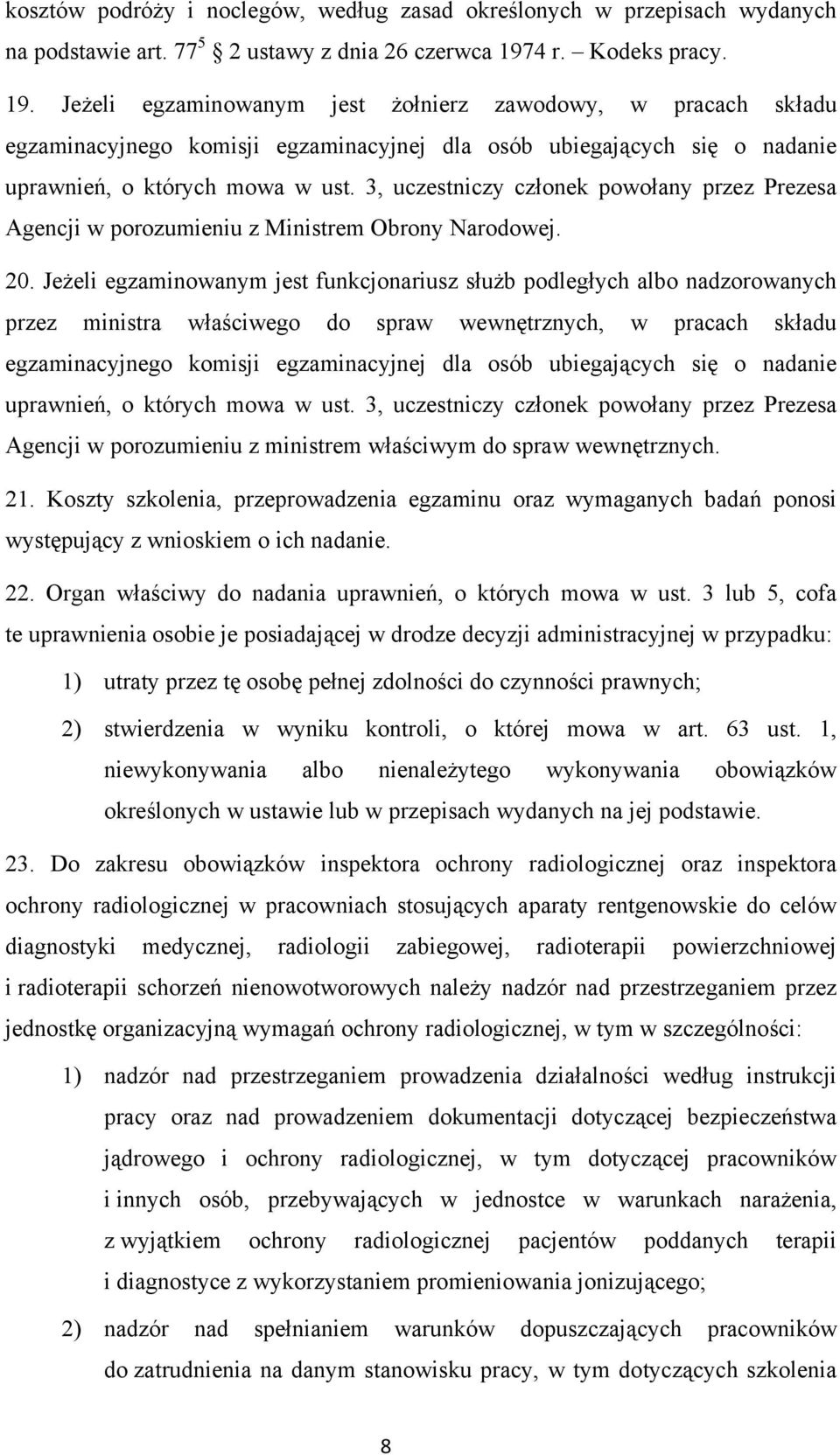 3, uczestniczy członek powołany przez Prezesa Agencji w porozumieniu z Ministrem Obrony Narodowej. 20.