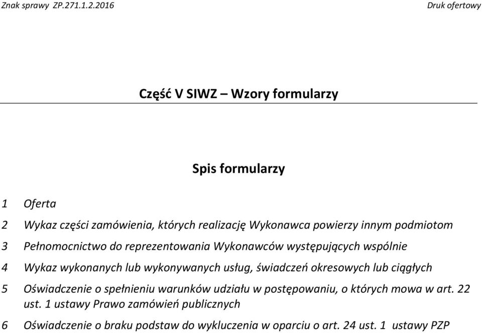 usług, świadczeń okresowych lub ciągłych 5 Oświadczenie o spełnieniu warunków udziału w postępowaniu, o których mowa w art.