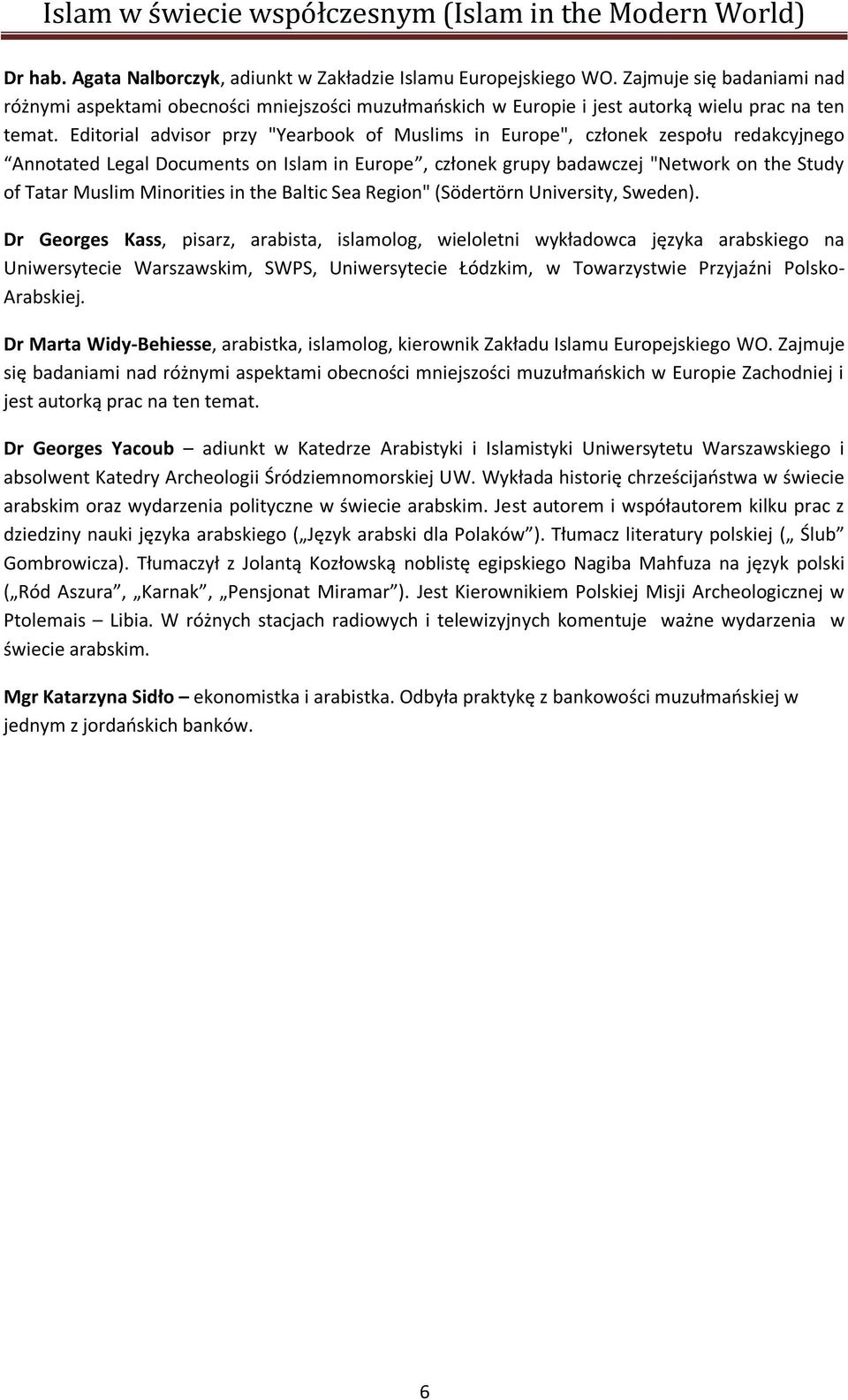 Minorities in the Baltic Sea Region" (Södertörn University, Sweden).