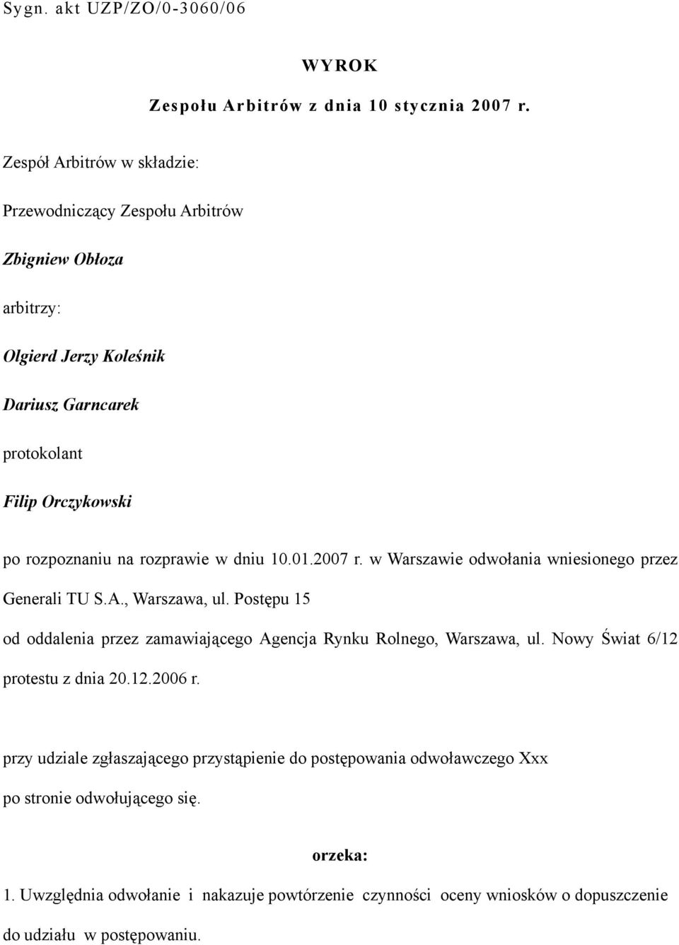 rozprawie w dniu 10.01.2007 r. w Warszawie odwołania wniesionego przez Generali TU S.A., Warszawa, ul.