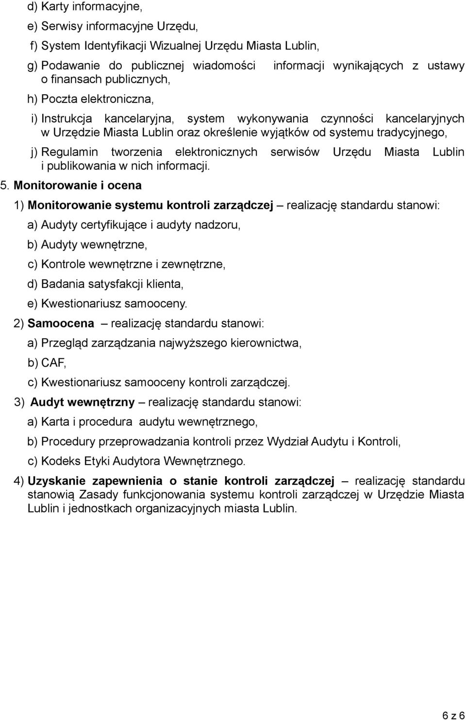 tworzenia elektronicznych serwisów Urzędu Miasta Lublin i publikowania w nich informacji. 5.