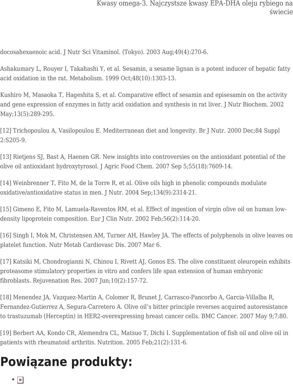 Comparative effect of sesamin and episesamin on the activity and gene expression of enzymes in fatty acid oxidation and synthesis in rat liver. J Nutr Biochem. 2002 May;13(5):289-295.