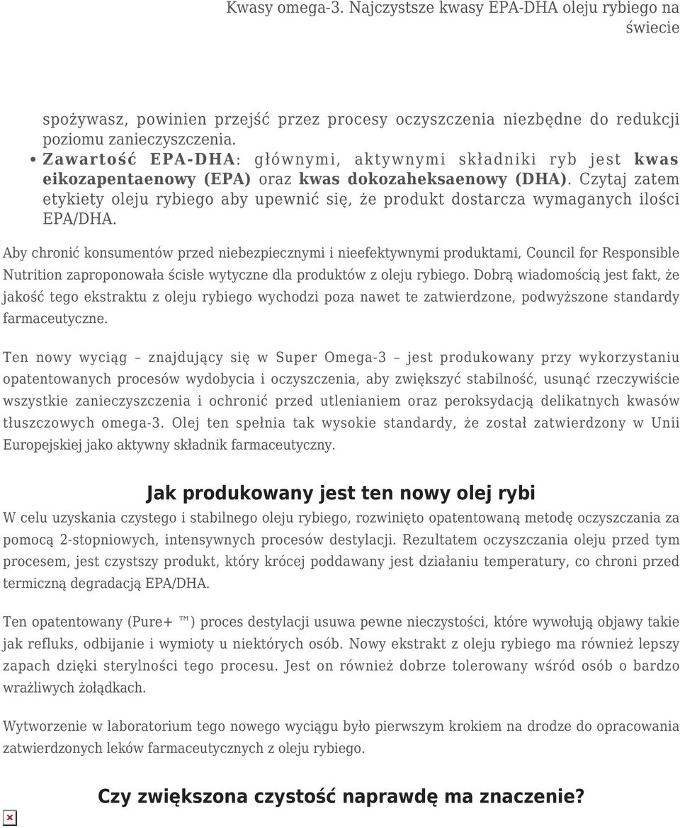Czytaj zatem etykiety oleju rybiego aby upewnić się, że produkt dostarcza wymaganych ilości EPA/DHA.