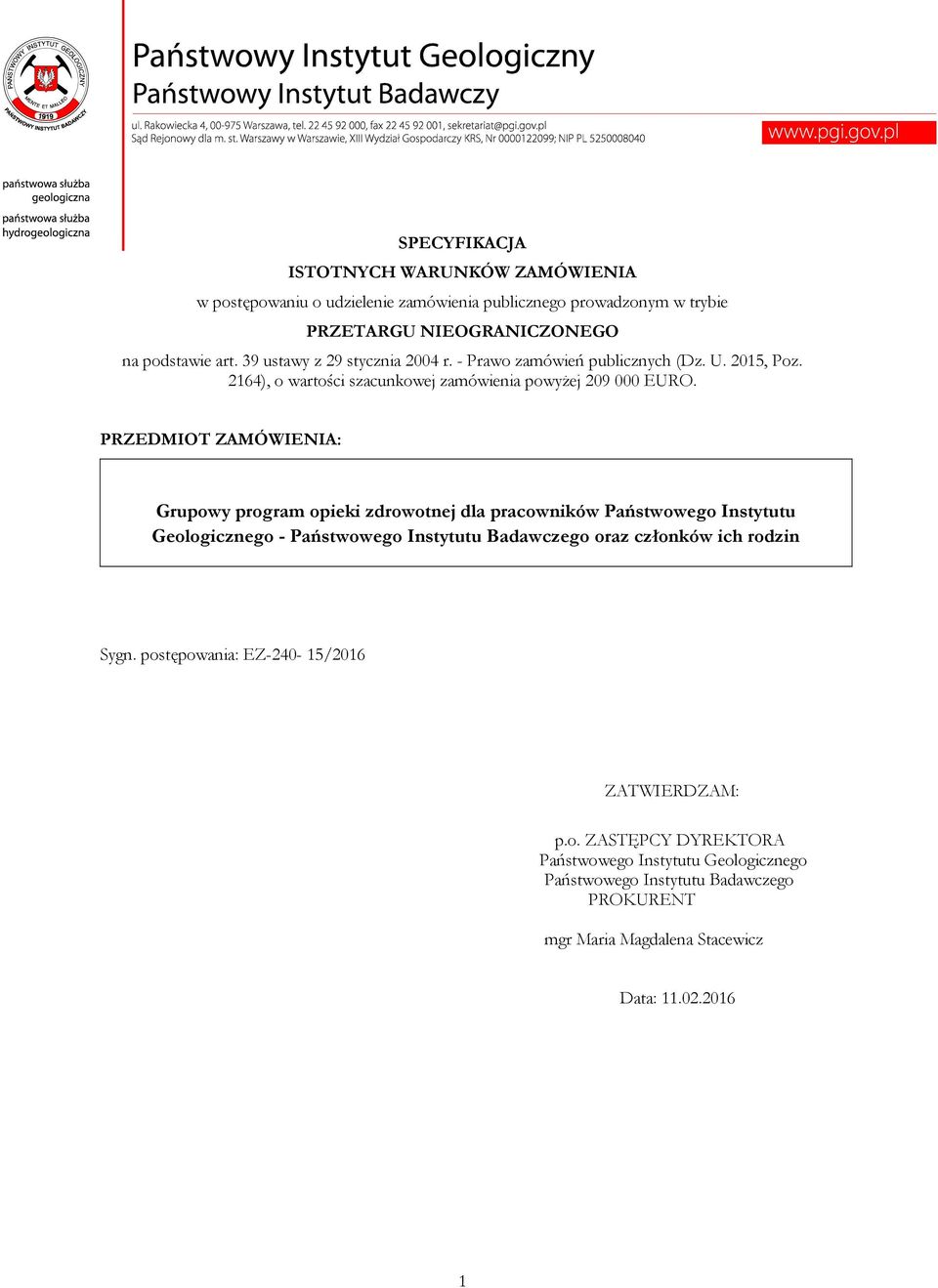 PRZEDMIOT ZAMÓWIENIA: Grupowy program opieki zdrowotnej dla pracowników Państwowego Instytutu Geologicznego - Państwowego Instytutu Badawczego oraz członków ich rodzin