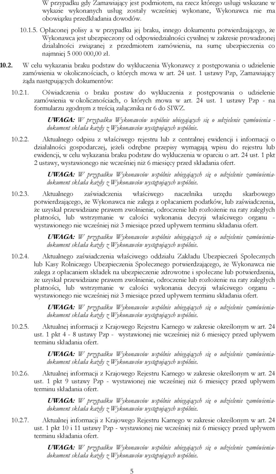 zamówienia, na sumę ubezpieczenia co najmniej 5 000 000,00 zł. 10.2.