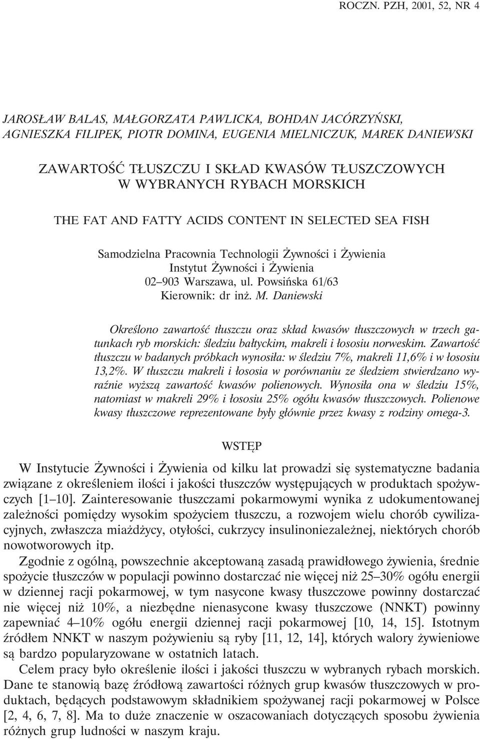 WYBRANYCH RYBACH MORSKICH THE FAT AND FATTY ACIDS CONTENT IN SELECTED SEA FISH Samodzielna Pracownia Technologii Żywności i Żywienia Instytut Żywności i Żywienia 02 903 Warszawa, ul.