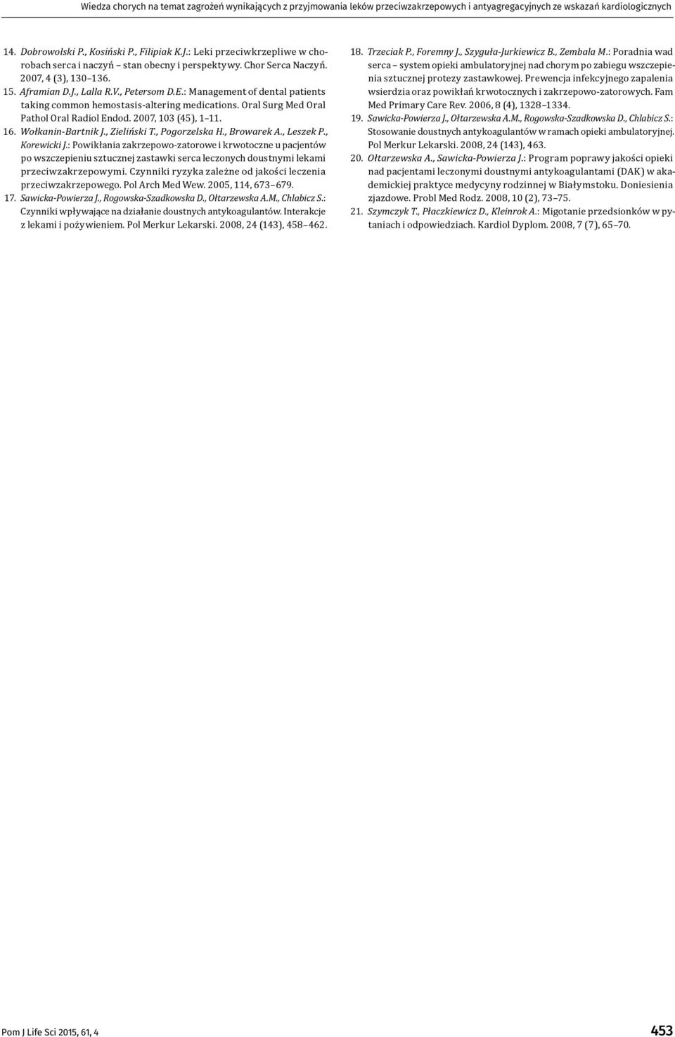 : Management of dental patients taking common hemostasis -altering medications. Oral Surg Med Oral Pathol Oral Radiol Endod. 2007, 103 (45), 1 11. 16. Wołkanin -Bartnik J., Zieliński T.