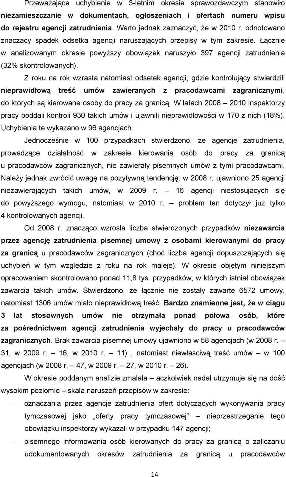 Łącznie w analizowanym okresie powyższy obowiązek naruszyło 397 agencji zatrudnienia (32% skontrolowanych).