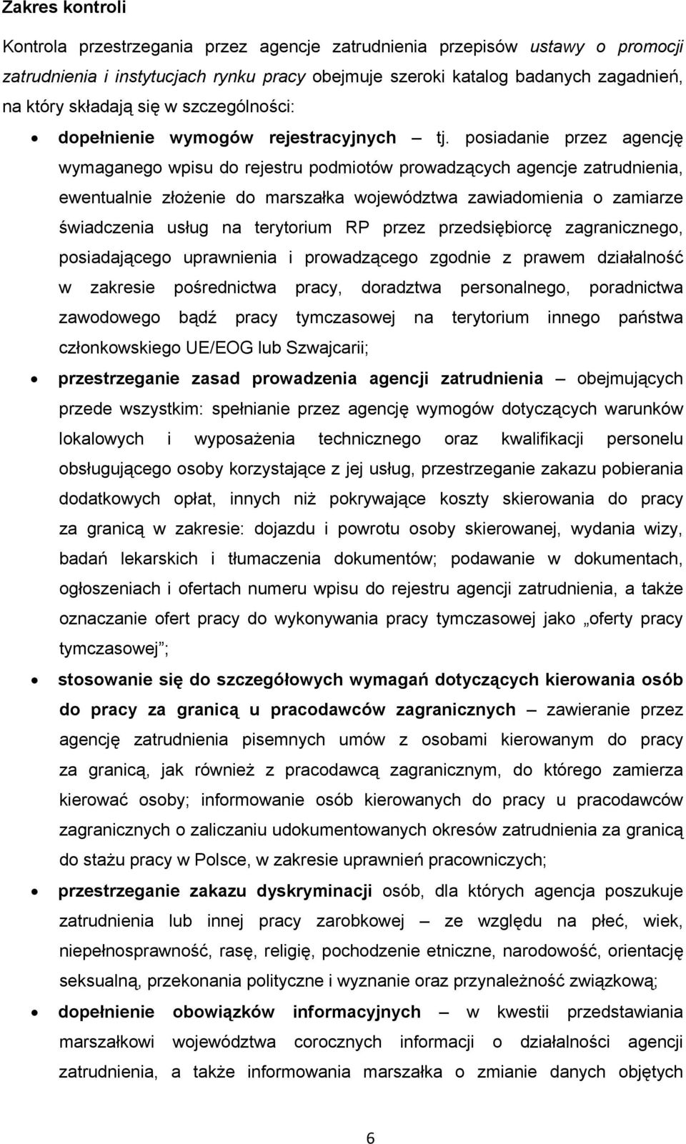 posiadanie przez agencję wymaganego wpisu do rejestru podmiotów prowadzących agencje zatrudnienia, ewentualnie złożenie do marszałka województwa zawiadomienia o zamiarze świadczenia usług na
