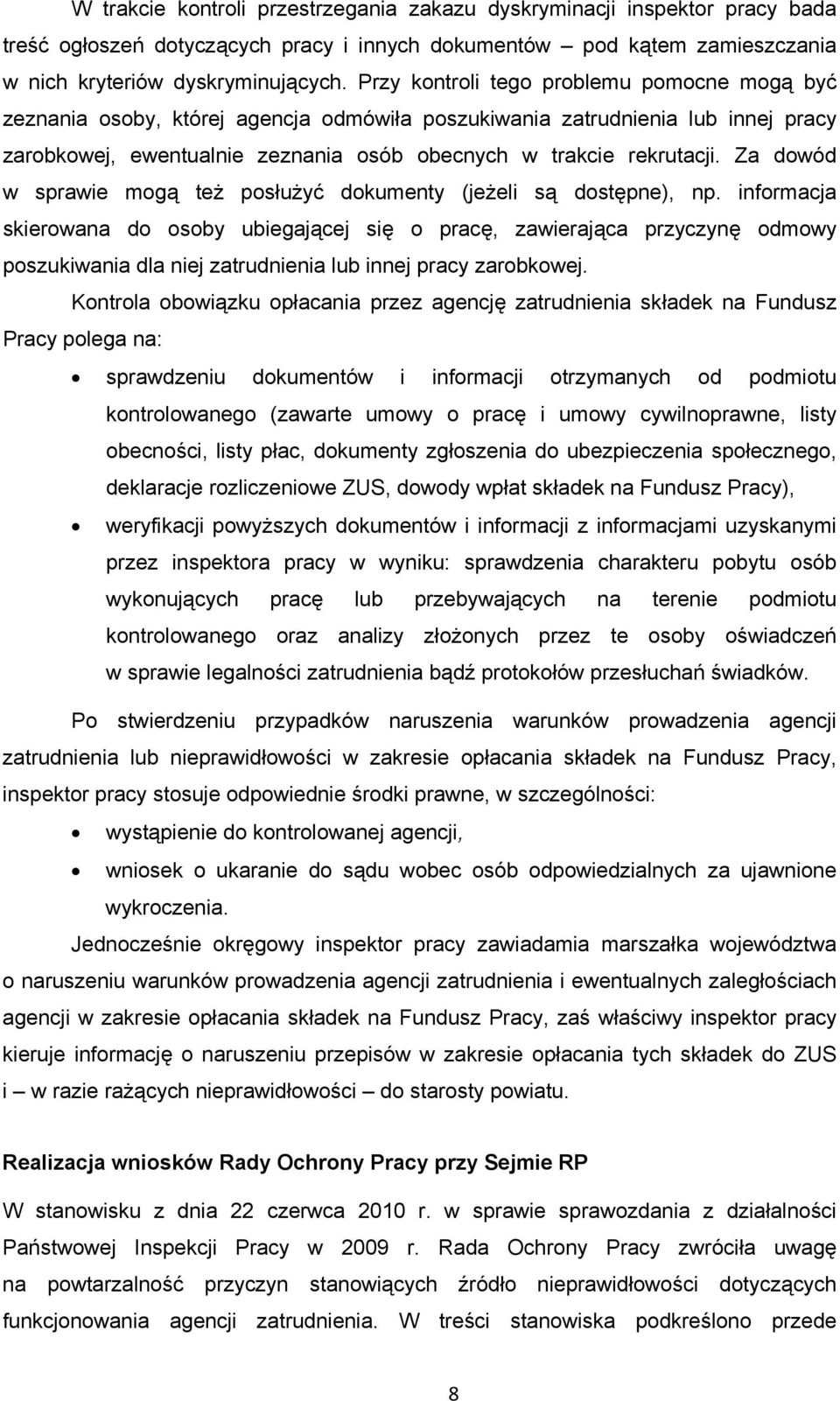 Za dowód w sprawie mogą też posłużyć dokumenty (jeżeli są dostępne), np.