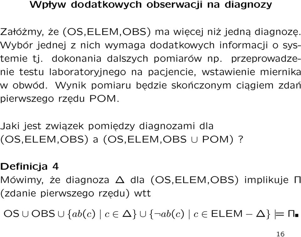 przeprowadzenie testu laboratoryjnego na pacjencie, wstawienie miernika w obwód.