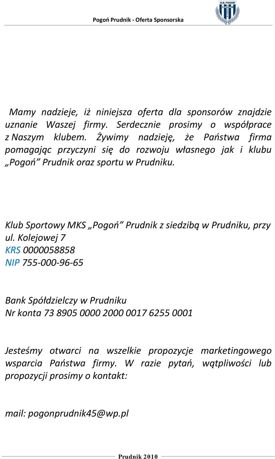 Klub Sportowy MKS Pogoń Prudnik z siedzibą w Prudniku, przy ul.