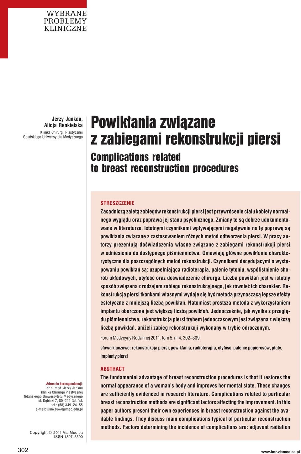 Istotnymi czynnikami wpływającymi negatywnie na tę poprawę są powikłania związane z zastosowaniem różnych metod odtworzenia piersi.