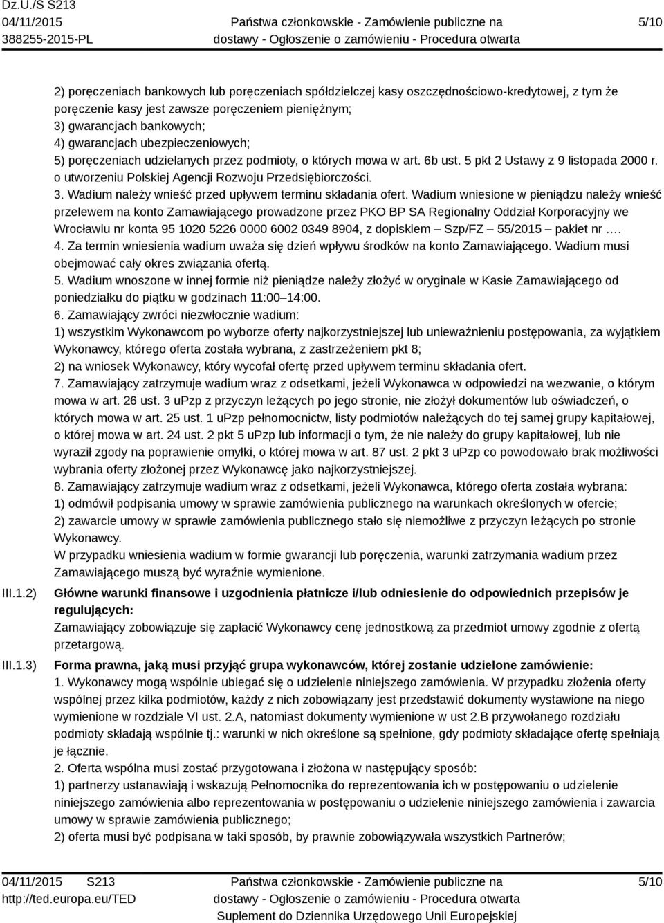 o utworzeniu Polskiej Agencji Rozwoju Przedsiębiorczości. 3. Wadium należy wnieść przed upływem terminu składania ofert.
