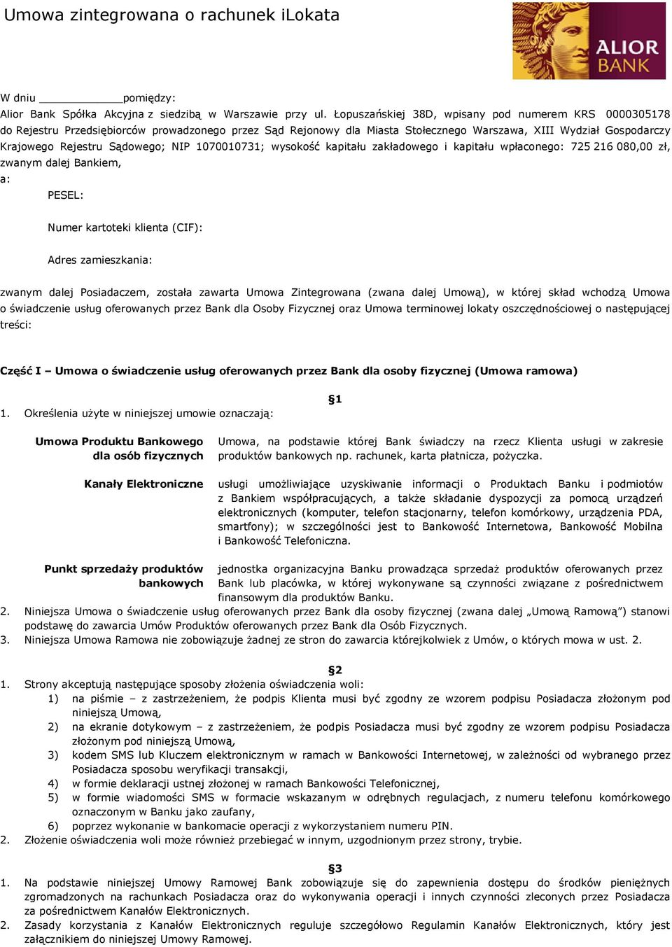 Sądowego; NIP 1070010731; wysokość kapitału zakładowego i kapitału wpłaconego: 725 216 080,00 zł, zwanym dalej Bankiem, a: PESEL: Numer kartoteki klienta (CIF): Adres zamieszkania: zwanym dalej