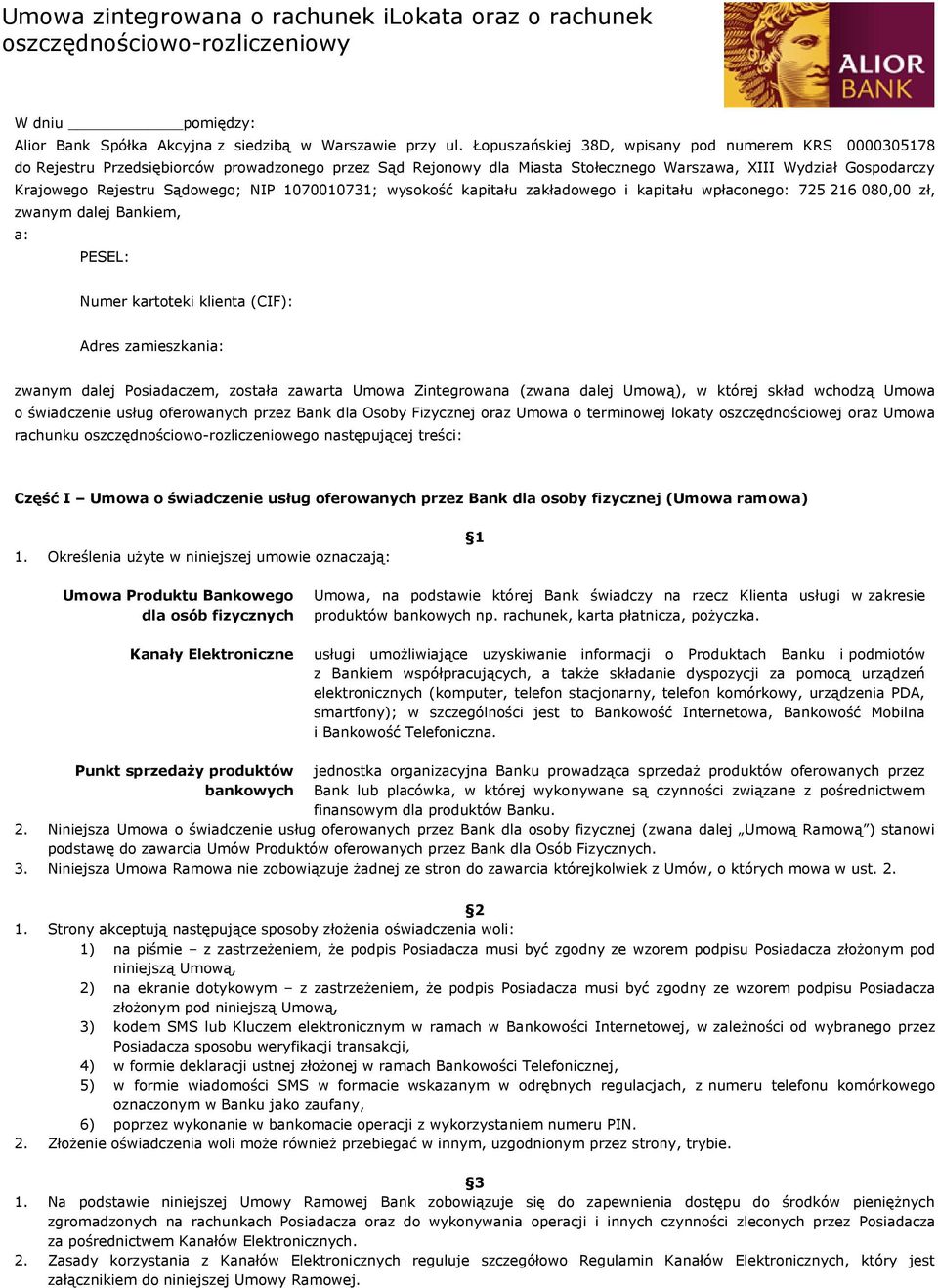 Sądowego; NIP 1070010731; wysokość kapitału zakładowego i kapitału wpłaconego: 725 216 080,00 zł, zwanym dalej Bankiem, a: PESEL: Numer kartoteki klienta (CIF): Adres zamieszkania: zwanym dalej