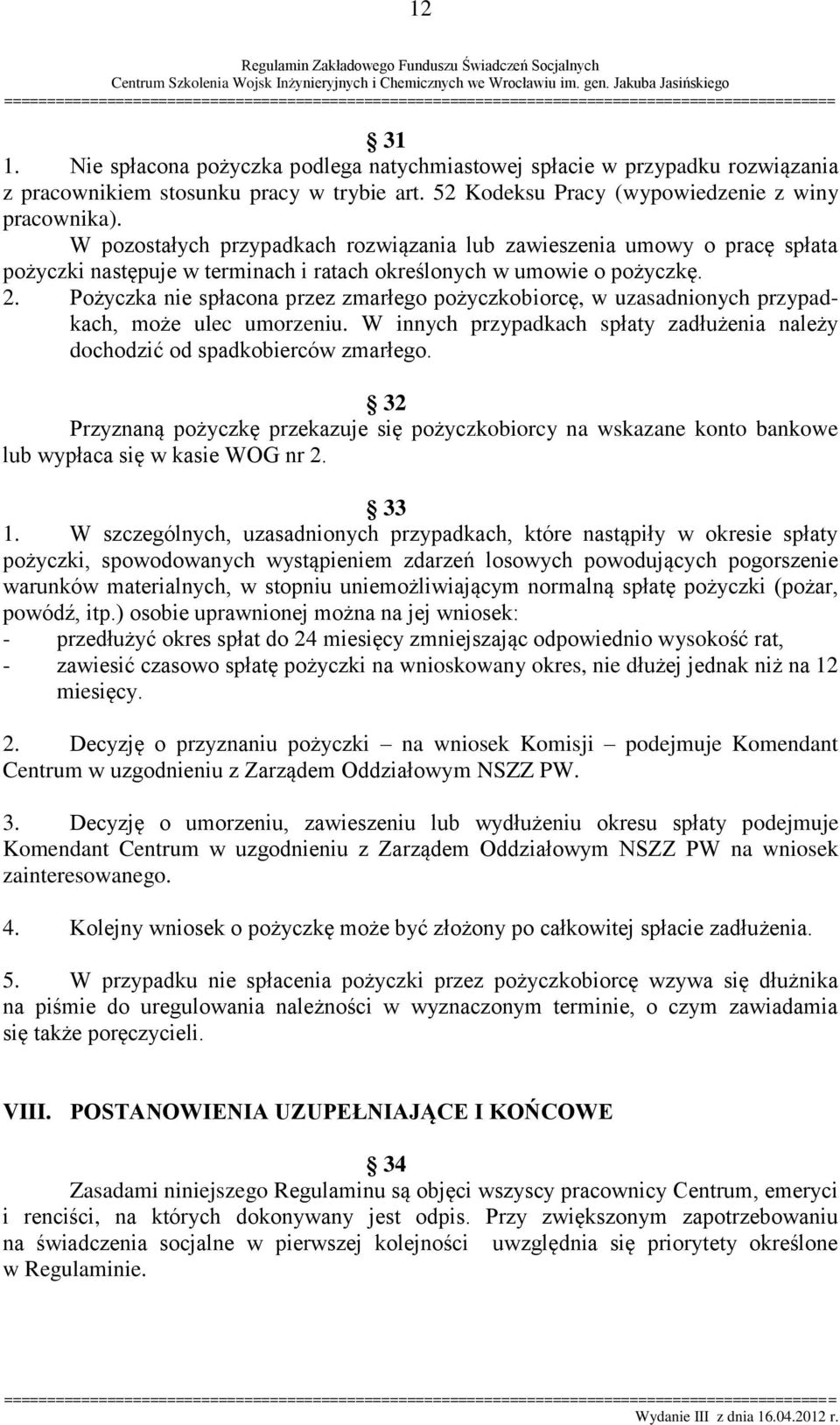 Pożyczka nie spłacona przez zmarłego pożyczkobiorcę, w uzasadnionych przypadkach, może ulec umorzeniu. W innych przypadkach spłaty zadłużenia należy dochodzić od spadkobierców zmarłego.