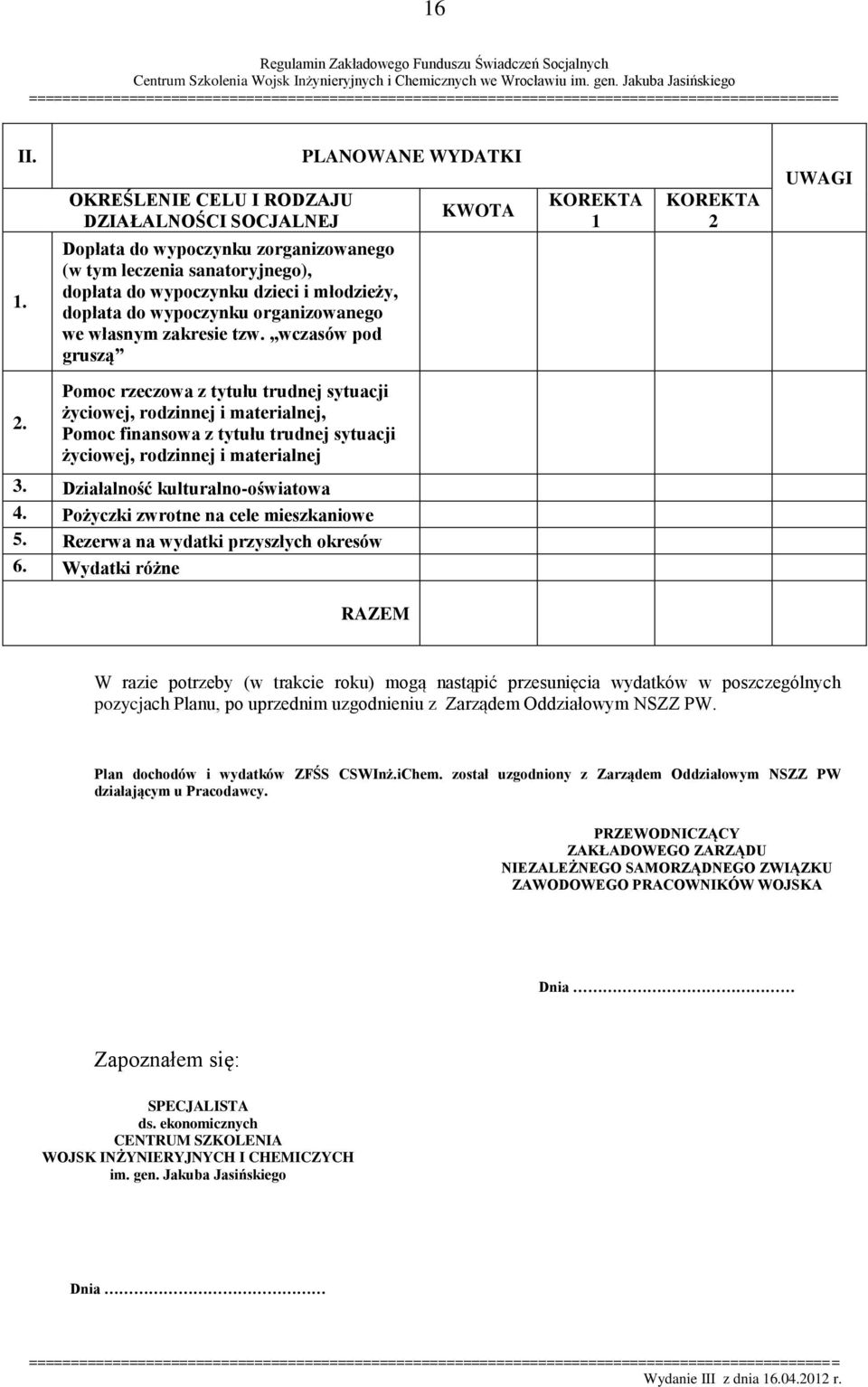 Pomoc rzeczowa z tytułu trudnej sytuacji życiowej, rodzinnej i materialnej, Pomoc finansowa z tytułu trudnej sytuacji życiowej, rodzinnej i materialnej 3. Działalność kulturalno-oświatowa 4.