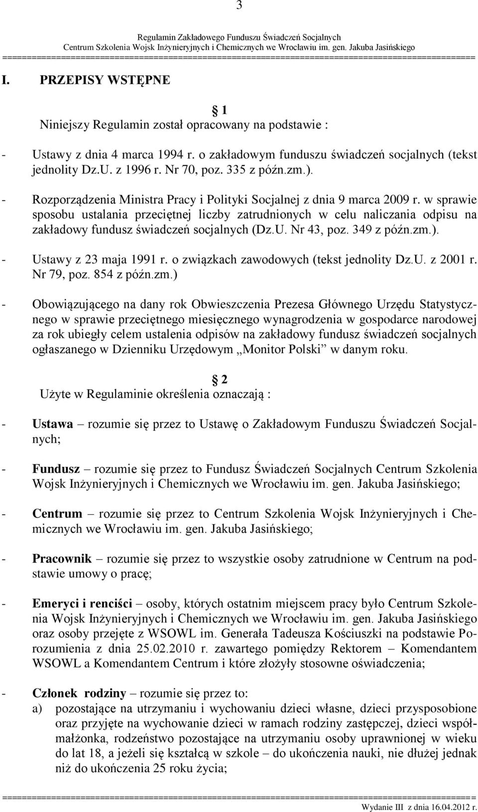 w sprawie sposobu ustalania przeciętnej liczby zatrudnionych w celu naliczania odpisu na zakładowy fundusz świadczeń socjalnych (Dz.U. Nr 43, poz. 349 z późn.zm.). - Ustawy z 23 maja 1991 r.