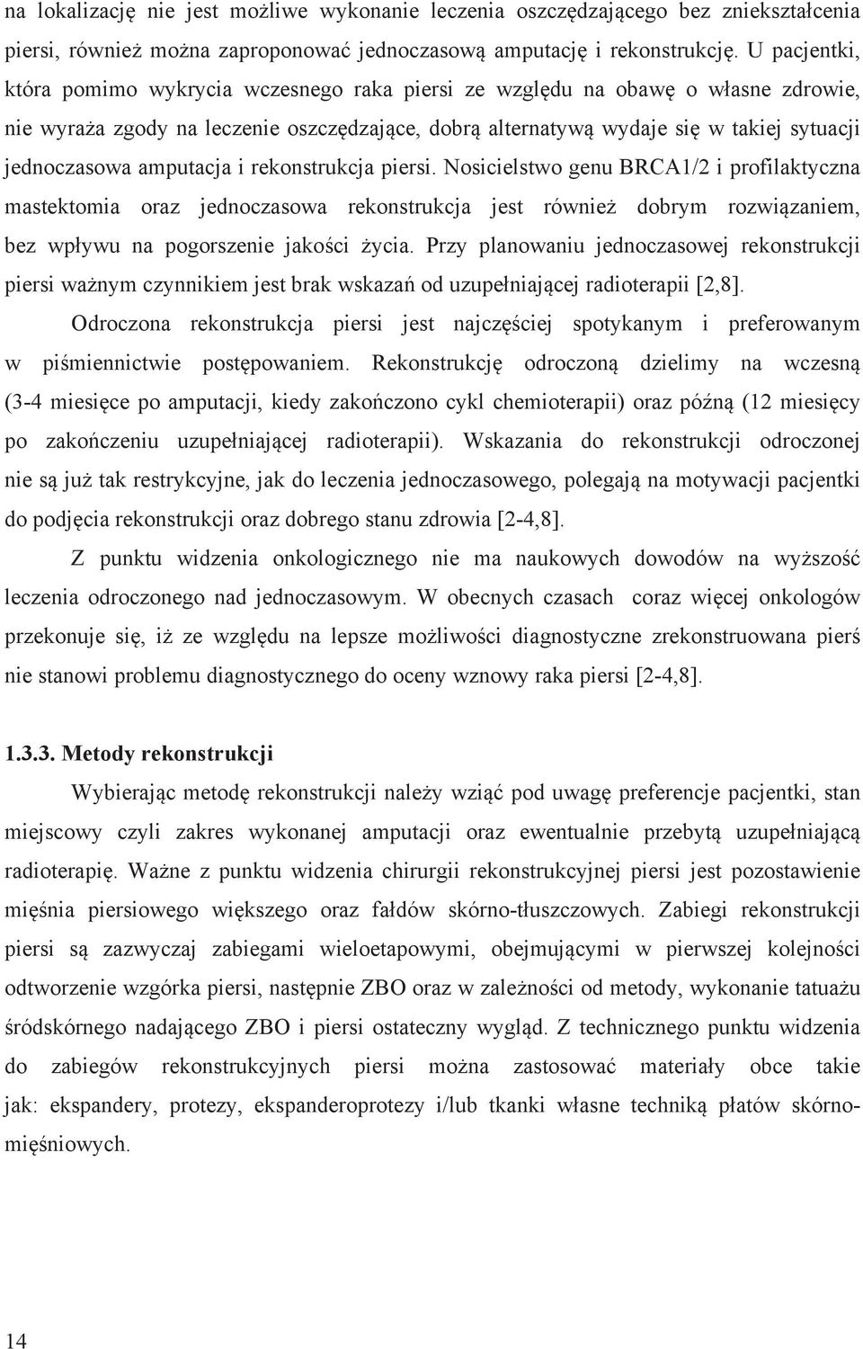 amputacja i rekonstrukcja piersi. Nosicielstwo genu BRCA1/2 i profilaktyczna mastektomia oraz jednoczasowa rekonstrukcja jest również dobrym rozwiązaniem, bez wpływu na pogorszenie jakości życia.