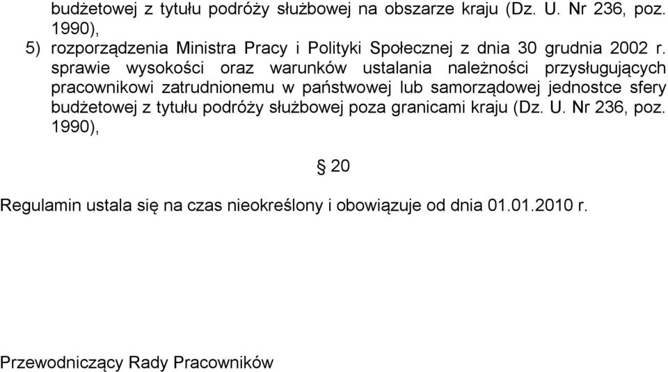 sprawie wysokości oraz warunków ustalania należności przysługujących pracownikowi zatrudnionemu w państwowej lub samorządowej