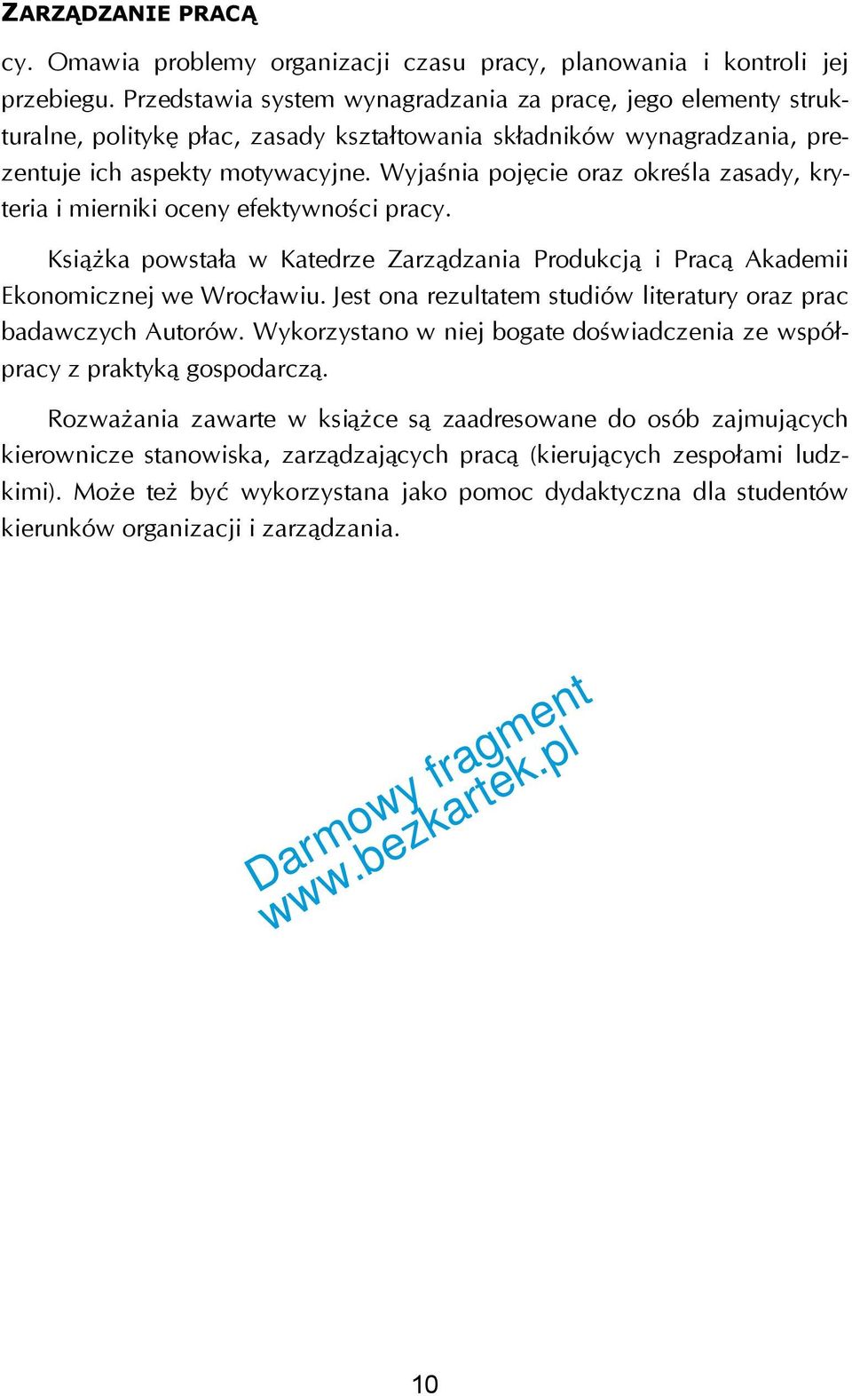 Wyjaśnia pojęcie oraz określa zasady, kryteria i mierniki oceny efektywności pracy. Książka powstała w Katedrze Zarządzania Produkcją i Pracą Akademii Ekonomicznej we Wrocławiu.