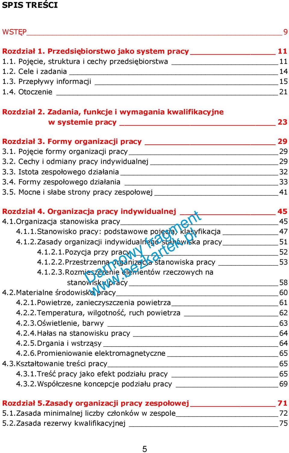 4. Formy zespołowego działania 33 3.5. Mocne i słabe strony pracy zespołowej 41 Rozdział 4. Organizacja pracy indywidualnej 45 4.1.Organizacja stanowiska pracy 45 4.1.1.Stanowisko pracy: podstawowe pojęcia, klasyfikacja 47 4.