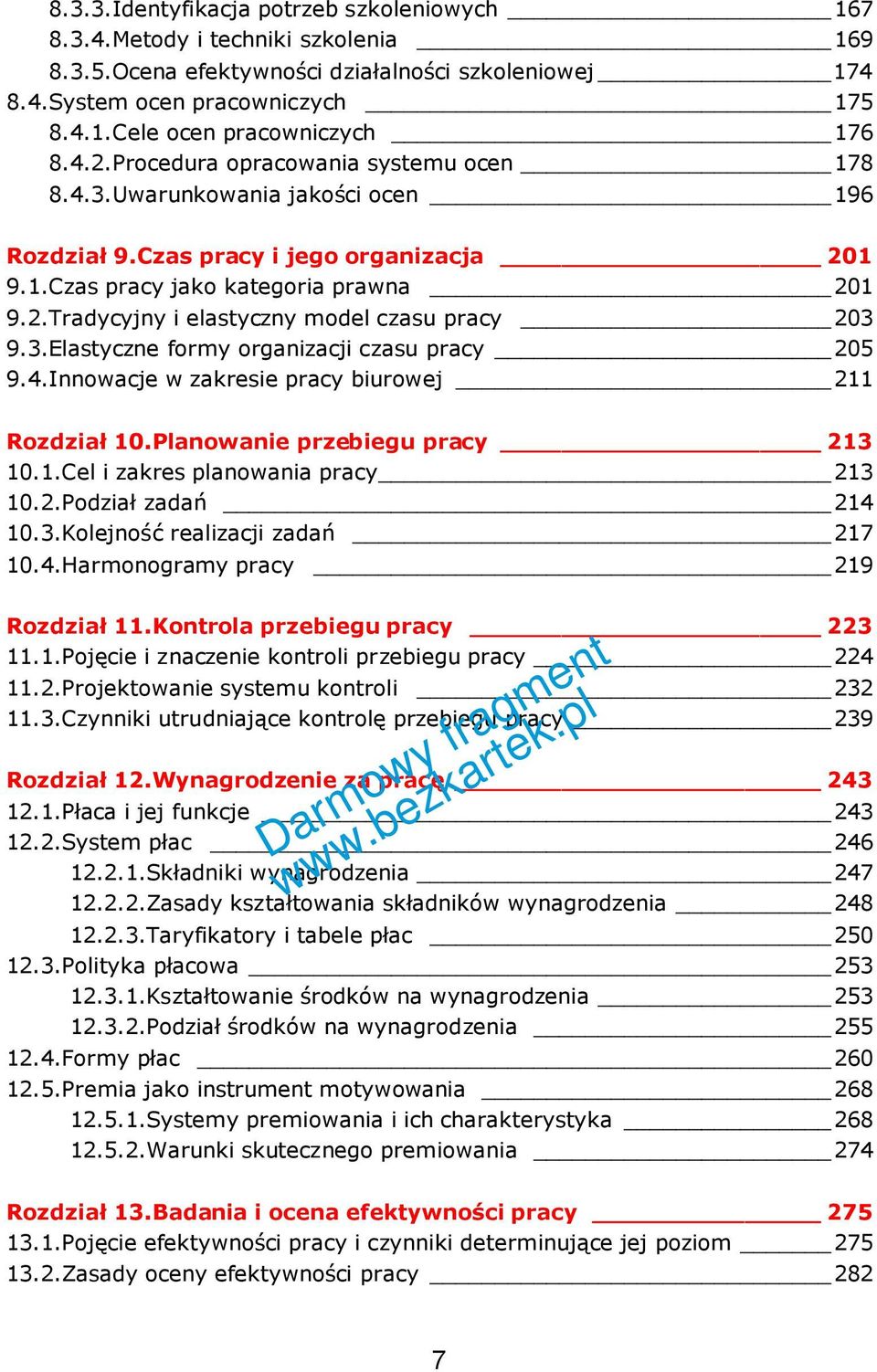 3.Elastyczne formy organizacji czasu pracy 205 9.4.Innowacje w zakresie pracy biurowej 211 Rozdział 10.Planowanie przebiegu pracy 213 10.1.Cel i zakres planowania pracy 213 10.2.Podział zadań 214 10.