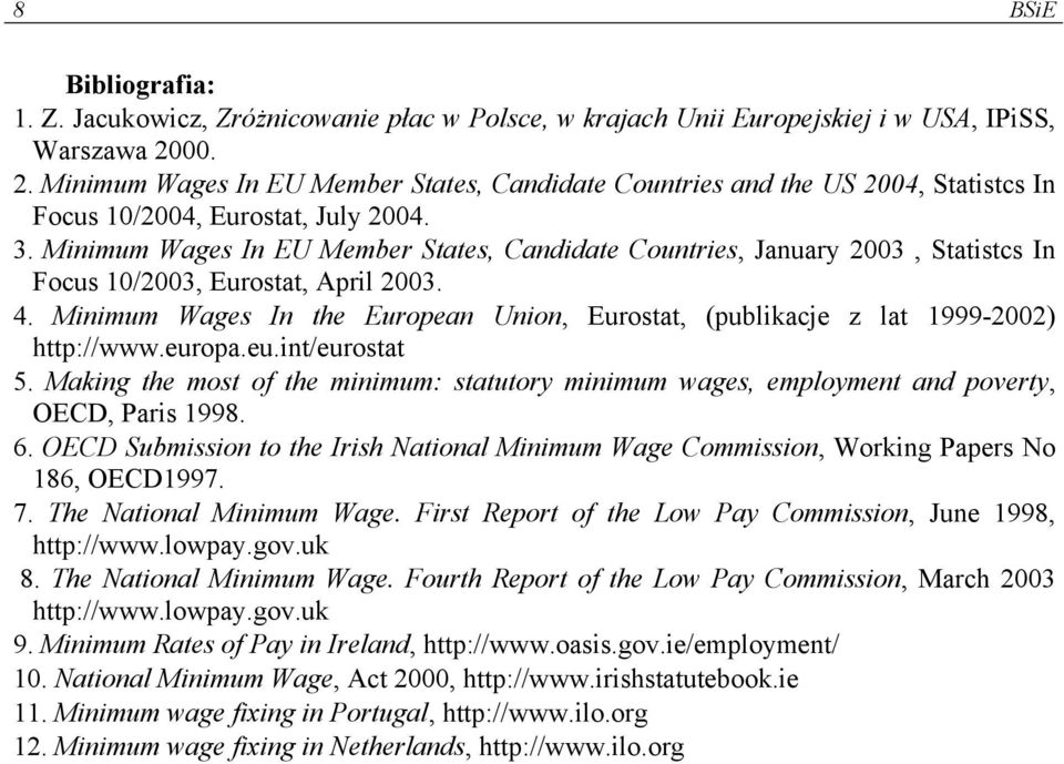 Minimum Wages In EU Member States, Candidate Countries, January 2003, Statistcs In Focus 10/2003, Eurostat, April 2003. 4.